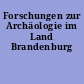 Forschungen zur Archäologie im Land Brandenburg