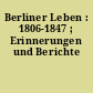 Berliner Leben : 1806-1847 ; Erinnerungen und Berichte