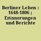 Berliner Leben : 1648-1806 ; Erinnerungen und Berichte