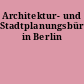 Architektur- und Stadtplanungsbüros in Berlin