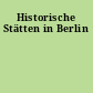 Historische Stätten in Berlin