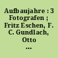 Aufbaujahre : 3 Fotografen ; Fritz Eschen, F. C. Gundlach, Otto Borutta ; Berlinische Galerie, Fotografische Sammlung 16. August - 13. Oktober 1985