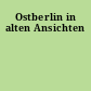 Ostberlin in alten Ansichten