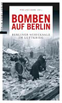 Bomben auf Berlin : Zeitzeugen berichten vom Luftkrieg