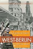 Aufgewachsen in West-Berlin in den 40er und 50er Jahren