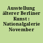 Ausstellung älterer Berliner Kunst : Nationalgalerie November 1926