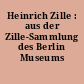Heinrich Zille : aus der Zille-Sammlung des Berlin Museums