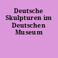 Deutsche Skulpturen im Deutschen Museum