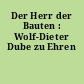 Der Herr der Bauten : Wolf-Dieter Dube zu Ehren