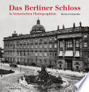 Das Berliner Schloss in historischen Photographien