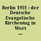 Berlin 1951 : der Deutsche Evangelische Kirchentag in Wort und Bild
