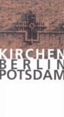 Kirchen Berlin, Potsdam : Führer zu den Kirchen in Berlin und Potsdam