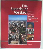 Die Spandauer Vorstadt : Utopien und Realitäten zwischen Scheunenviertel und Friedrichstraße