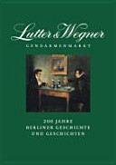Lutter & Wegner am Gendarmenmarkt : 200 Jahre Berliner Geschichte und Geschichten