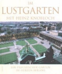 Im Lustgarten mit Heinz Knobloch : ein preußischer Garten im Herzen Berlins