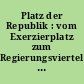 Platz der Republik : vom Exerzierplatz zum Regierungsviertel ; eine Ausstellung des Landesarchivs Berlin 25. September bis 15. Dezember 1992