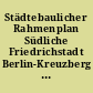 Städtebaulicher Rahmenplan Südliche Friedrichstadt Berlin-Kreuzberg : Arbeitsbericht