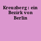Kreuzberg : ein Bezirk von Berlin