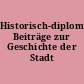 Historisch-diplomatische Beiträge zur Geschichte der Stadt Berlin