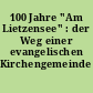 100 Jahre "Am Lietzensee" : der Weg einer evangelischen Kirchengemeinde 1913-2013