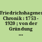 Friedrichshagener Chronik : 1753 - 1920 ; von der Gründung bis zur Eingemeindung nach Groß-Berlin