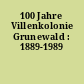 100 Jahre Villenkolonie Grunewald : 1889-1989