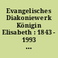 Evangelisches Diakoniewerk Königin Elisabeth : 1843 - 1993 ; Festschrift