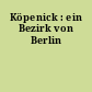 Köpenick : ein Bezirk von Berlin