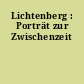 Lichtenberg : Porträt zur Zwischenzeit