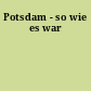 Potsdam - so wie es war