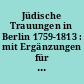 Jüdische Trauungen in Berlin 1759-1813 : mit Ergänzungen für die Jahre 1723 bis 1759