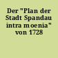 Der "Plan der Stadt Spandau intra moenia" von 1728