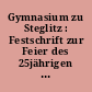 Gymnasium zu Steglitz : Festschrift zur Feier des 25jährigen Bestehens ; 1886-1911