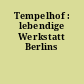Tempelhof : lebendige Werkstatt Berlins