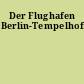 Der Flughafen Berlin-Tempelhof