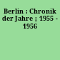 Berlin : Chronik der Jahre ; 1955 - 1956