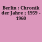 Berlin : Chronik der Jahre ; 1959 - 1960