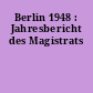 Berlin 1948 : Jahresbericht des Magistrats