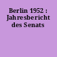 Berlin 1952 : Jahresbericht des Senats