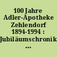 100 Jahre Adler-Apotheke Zehlendorf 1894-1994 : Jubiläumschronik und zugleich ein Stück Ortsgeschichte