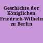 Geschichte der Königlichen Friedrich-Wilhelms-Universität zu Berlin