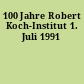 100 Jahre Robert Koch-Institut 1. Juli 1991
