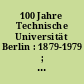 100 Jahre Technische Universität Berlin : 1879-1979 ; Katalog zur Ausstellung
