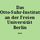 Das Otto-Suhr-Institut an der Freien Universität Berlin : vormals Deutsche Hochschule für Politik ; Geschichte, Forschung und Lehre, Politische Bildungsarbeit