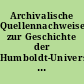 Archivalische Quellennachweise zur Geschichte der Humboldt-Universität zu Berlin