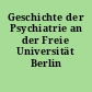 Geschichte der Psychiatrie an der Freie Universität Berlin