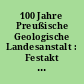 100 Jahre Preußische Geologische Landesanstalt : Festakt am 1. 6. 1973 in Hannover ; Grußworte - Vorträge - wissenschaftliche Beiträge