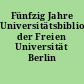 Fünfzig Jahre Universitätsbibliothek der Freien Universität Berlin
