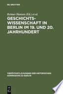 Geschichtswissenschaft in Berlin im 19. und 20. Jahrhundert : Persönlichkeiten und Institutionen