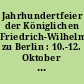 Jahrhundertfeier der Königlichen Friedrich-Wilhelms-Universität zu Berlin : 10.-12. Oktober 1910 ; Bericht